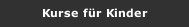 Kurse für Kinder
