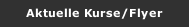 Aktuelle Kurse/Flyer